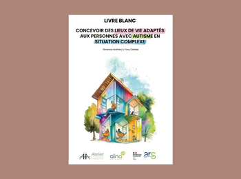 Concevoir des lieux de vie adaptés aux adultes autistes en situation complexe