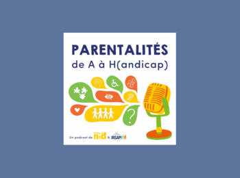 Podcast : Parentalités de A à H(andicap)