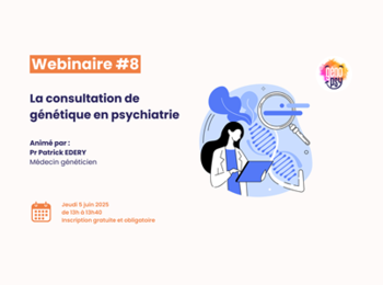 Webinaire #8 GenoPsy : La consultation de génétique en psychiatrie