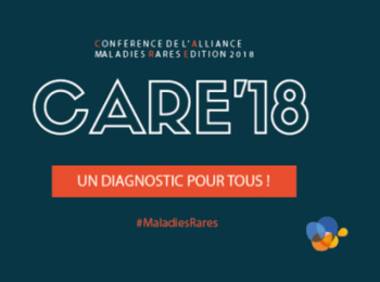 CARE'18 : un diagnostic pour tous! Une conférence de l’Alliance Maladies Rares